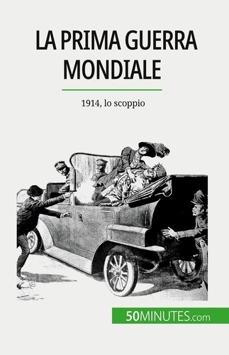 La Prima guerra mondiale (Volume 1). 1914, lo scoppio