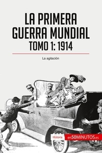  50Minutos - Historia  : La Primera Guerra Mundial. Tomo 1 - 1914, la agitación.