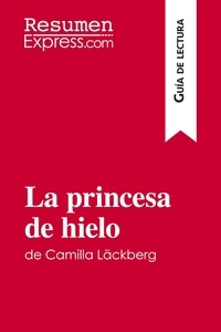  ResumenExpress - Guía de lectura  : La princesa de hielo de Camilla Läckberg (Guía de lectura) - Resumen y análisis completo.