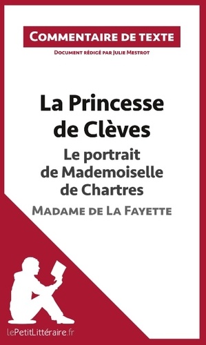 Julie Mestrot - La Princesse de Clèves de Madame de La Fayette : Le portrait de Mademoiselle de Chartres - Commentaire de texte.