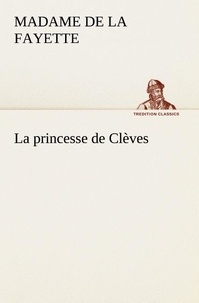 Fayette madame de (marie-madel La - La princesse de Clèves - La princesse de cleves.