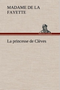 Fayette madame de (marie-madel La - La princesse de Clèves - La princesse de cleves.