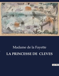 La fayette madame De - Les classiques de la littérature  : La princesse de  cleves - ..