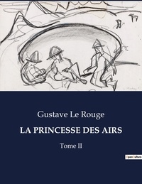 Rouge gustave Le - Les classiques de la littérature .  : La princesse des airs - Tome II.