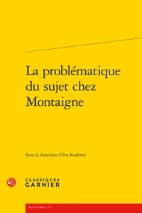Eva Kushner - La problématique du sujet chez Montaigne.