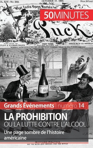 La prohibition ou la lutte contre l'alcool. Une page sombre de l'histoire américaine