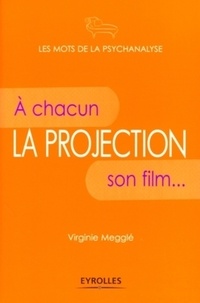 Virginie Megglé - La projection - A chacun son film....