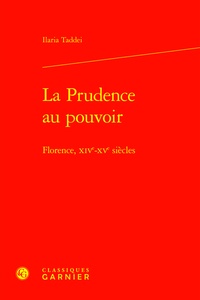 Ilaria Taddei - La Prudence au pouvoir - Florence, XIVe-XVe siècles.