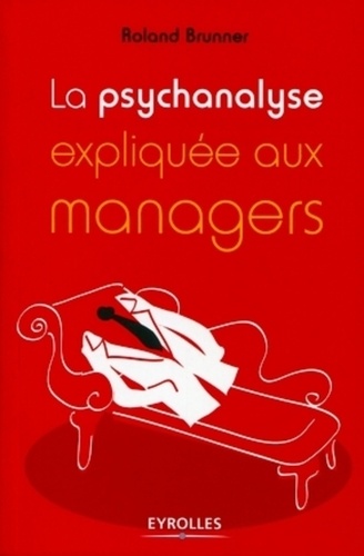 La psychanalyse expliquée aux managers 2e édition
