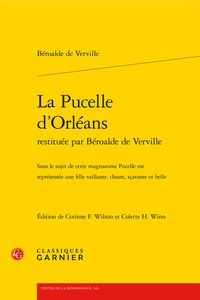 François Béroalde de Verville - La Pucelle d'Orléans restituée par Béroalde de Verville - Sous le sujet de cette magnanime Pucelle est représentée une fille vaillante, chaste, sçavante et belle.