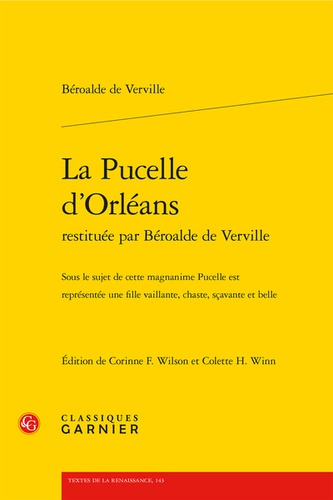 La Pucelle d'Orléans restituée par Béroalde de Verville. Sous le sujet de cette magnanime Pucelle est représentée une fille vaillante, chaste, sçavante et belle