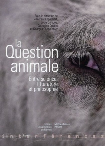 Jean-Paul Engélibert et Lucie Campos - La question animale - Entre science, littérature et philosophie.
