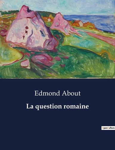 Edmond About - Les classiques de la littérature  : La question romaine - ..