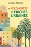 Sana Ben Abdallah - La reconquête des friches urbaines - Un potentiel caché pour un hypercentre en dynamique évolué.