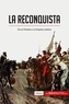  50Minutos - Historia  : La Reconquista - Del al-Ándalus a la España católica.