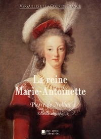 Nolhac pierre De - Versailles et la Cour de France  : La reine Marie-Antoinette.