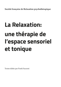 Frank Suzzoni - La Relaxation - Une thérapie de l'espace sensoriel et tonique.