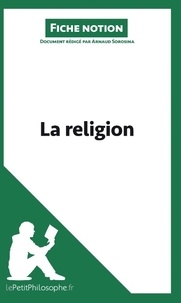 Arnaud Sorosina - La religion (fiche notion) - Comprendre la philosophie.