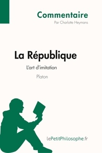 Charlotte Heymans - La République de Platon - L'art d'imitation (commentaire).