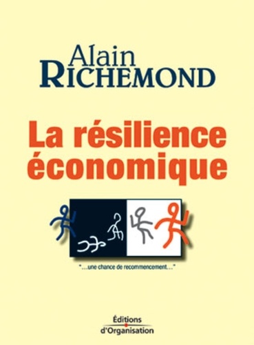 Alain Richemond - La résilience économique - Une chance de recommencement....