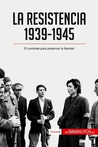  50Minutos - Historia  : La Resistencia, 1939-1945 - El combate para preservar la libertad.