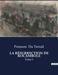 La résurrection de Rocambole Tome 1