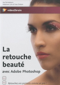 Stéphane Lim et Yves Chatain - La retouche beauté avec Adobe Photoshop - DVDRom.