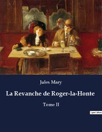 La Revanche de Roger-la-Honte Tome 2