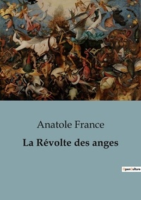 Anatole France - Philosophie  : La Révolte des anges.