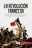 Historia  La Revolución francesa. El movimiento que marcó el fin del absolutismo