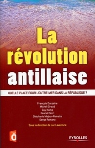 Luc Laventure - La révolution antillaise - Quelle place pour l'Outre-mer dans la République ?.