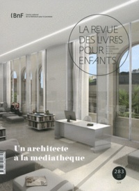 Jacques Vidal-Naquet - La revue des livres pour enfants N° 283, Juin 2015 : Un architecte à la médiathèque.