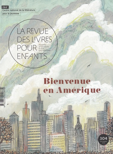 Marie Lallouet - La revue des livres pour enfants N° 304, décembre 2018 : Bienvenue en Amérique.