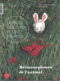 Marie Lallouet - La revue des livres pour enfants N° 308, septembre 2019 : Métamorphoses de l’animal.