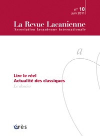 Jean-Paul Beaumont et Jean-Louis Chassaing - La Revue Lacanienne N° 10, Juin 2011 : Lire le réel - Actualité des classiques.