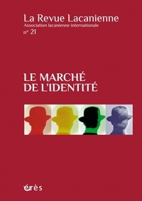  Erès - La Revue Lacanienne N° 21 : Le marché de l'identité.