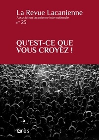 Marc Morali - La Revue Lacanienne N° 23 : Qu'est-ce que vous croyez !.