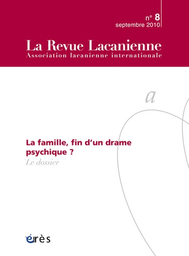 Jean-Paul Hiltenbrand - La Revue Lacanienne N° 8, Septembre 2010 : La famille, fin d'un drame psychique ?.
