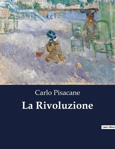 Carlo Pisacane - Classici della Letteratura Italiana  : La Rivoluzione - 1119.
