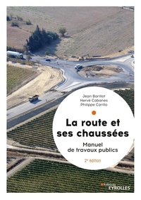 Jean Barillot et Hervé Cabanes - La route et ses chaussées - Manuel de travaux publics.