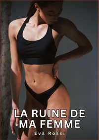 La ruine de ma femme