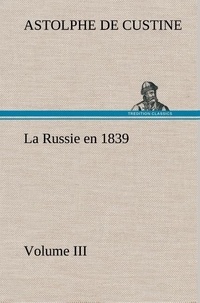  Astolphe de Custine - La Russie en 1839 - Volume 3.