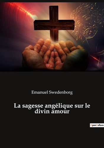 Emanuel Swedenborg - Ésotérisme et Paranormal  : La sagesse angélique sur le divin amour.