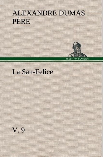 Père alexandre Dumas - La San-Felice, v. 9 - La san felice v 9.