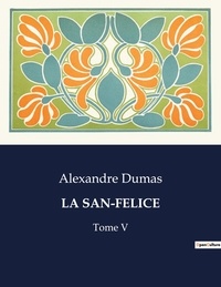 Alexandre Dumas - Les classiques de la littérature  : La san-felice - Tome V.