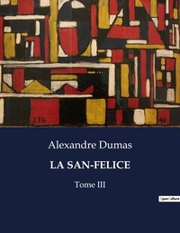Alexandre Dumas - Les classiques de la littérature  : La san-felice - Tome III.