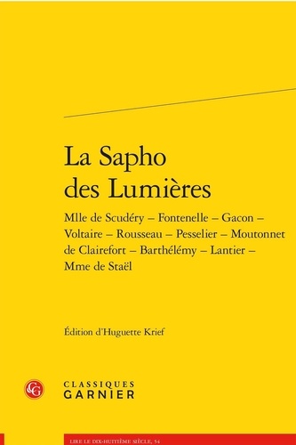 La Sapho des lumières. Mlle de Scudéry, Fontenelle, Gacon, Voltaire, Rousseau, Pesselier, Moutonnet de Clairefort, Barthélémy, Lantier, Mme de Staël
