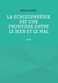 La schizophrénie est une frontière entre le bien et le mal