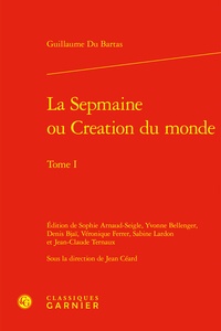Bartas guillaume Du - La Sepmaine ou Creation du monde - Tome I.