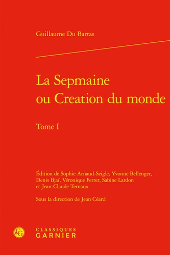 Bartas guillaume Du - La Sepmaine ou Creation du monde - Tome I.